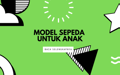 Model Sepeda untuk Anak – Biar si Kecil Makin Jago!