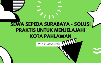 Sewa Sepeda Surabaya – Solusi Praktis Untuk Menjelajahi Kota Pahlawan