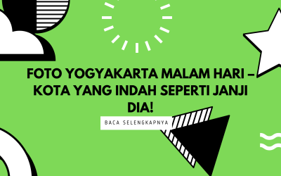 Foto Yogyakarta Malam Hari – Kota Yang Indah Seperti Janji Dia!