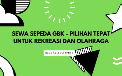 Sewa Sepeda GBK – Pilihan Tepat untuk Rekreasi dan Olahraga