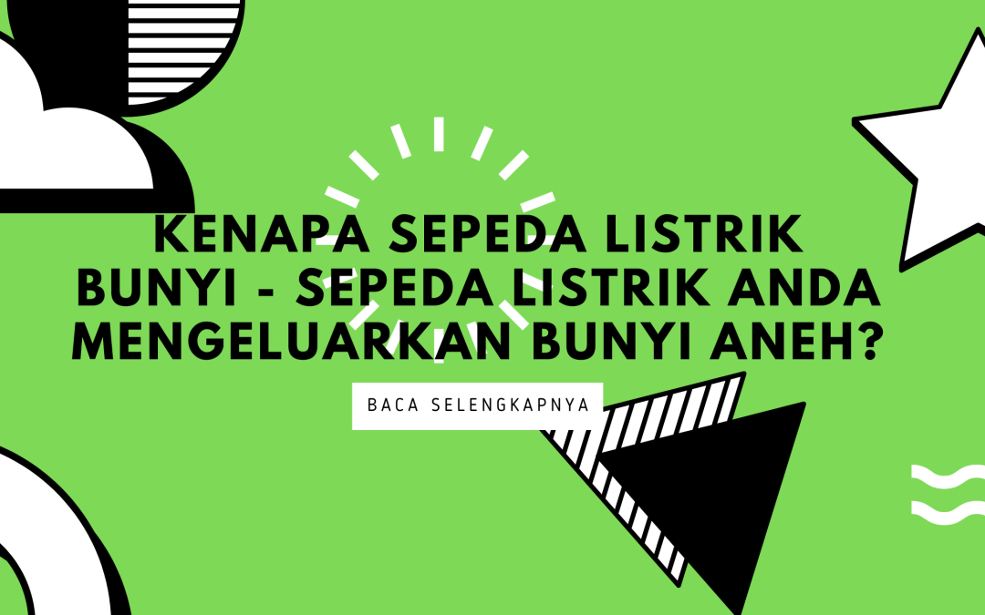 kenapa sepeda listrik bunyi