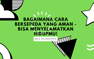 Bagaimana Cara Bersepeda Yang Aman – Bisa Menyelamatkan Hidupmu!