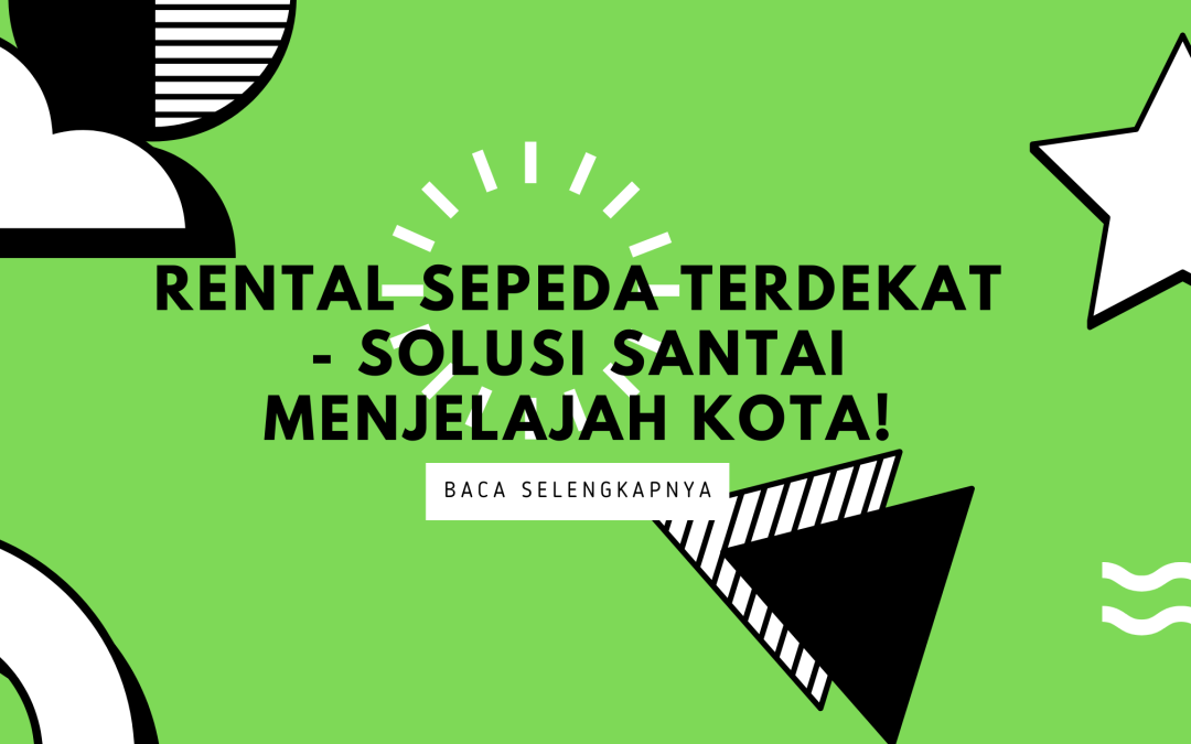 Rental Sepeda Terdekat – Solusi Santai Menjelajah Kota!