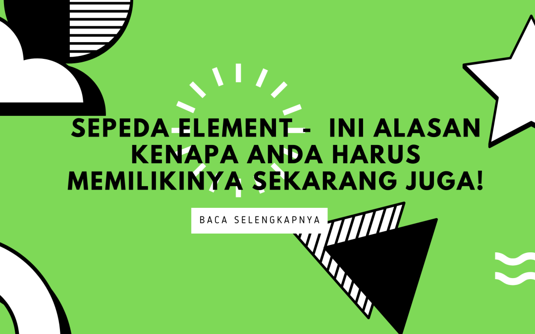 Sepeda Element – Wajib Miliki Sekarang Juga!