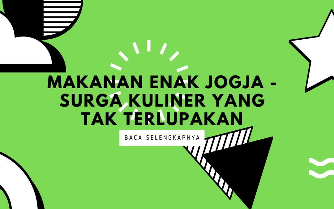 Makanan Enak Jogja – Surga Kuliner yang Tak Terlupakan