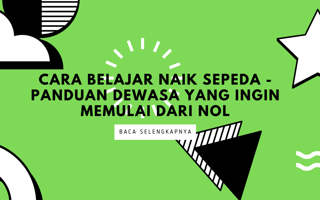 Cara Belajar Naik Sepeda – Panduan Dewasa yang Ingin Memulai dari Nol