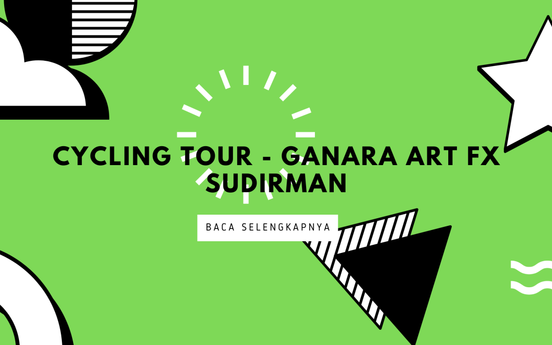 Cycling Tour – Ganara Art FX Sudirman