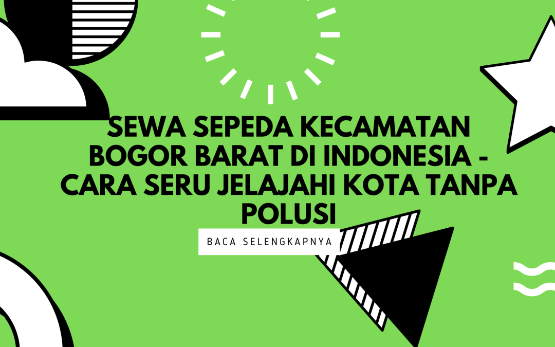 Sewa Sepeda Kecamatan Bogor Barat di Indonesia