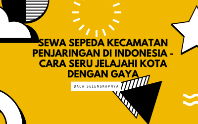 Sewa Sepeda Kecamatan Penjaringan di Indonesia – Cara Seru Jelajahi Kota dengan Gaya
