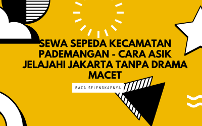 Sewa Sepeda Kecamatan Pademangan – Cara Asik Jelajahi Jakarta Tanpa Drama Macet