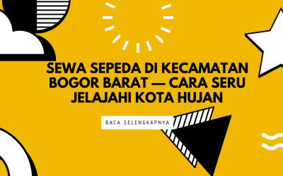 Sewa Sepeda di Kecamatan Bogor Barat — Cara Seru Jelajahi Kota Hujan