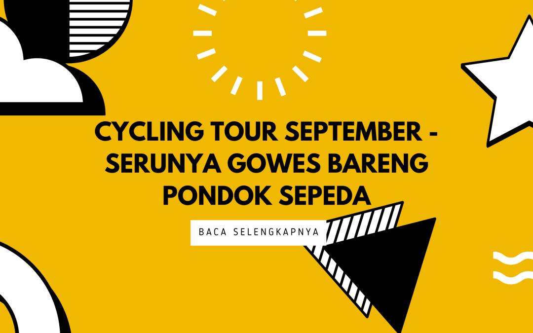 Cycling Tour September – Serunya Gowes Bareng Pondok Sepeda