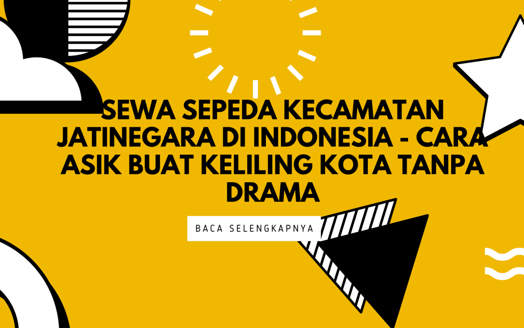 sewa sepeda kecamatan jatinegara di Indonesia