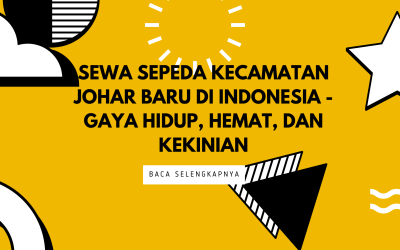 Sewa Sepeda Kecamatan Johar Baru di Indonesia – Gaya Hidup, Hemat, dan Kekinian