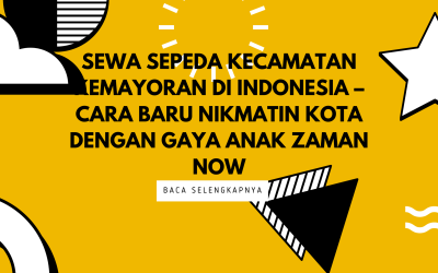 Sewa Sepeda Kecamatan Kemayoran di Indonesia – Cara Baru Nikmatin Kota dengan Gaya Anak Zaman Now