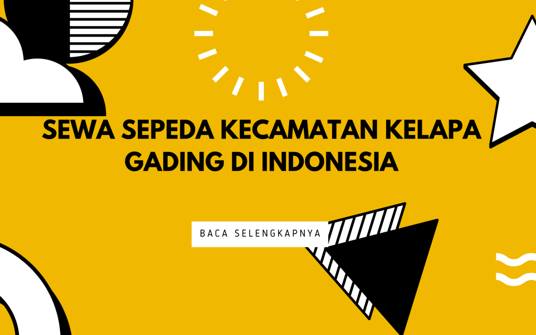 Sewa Sepeda Kecamatan Kelapa Gading di Indonesia