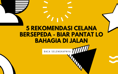 5 Rekomendasi Celana Bersepeda – Biar Pantat Lo Bahagia di Jalan
