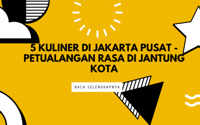 5 Kuliner di Jakarta Pusat –  Petualangan Rasa di Jantung Kota